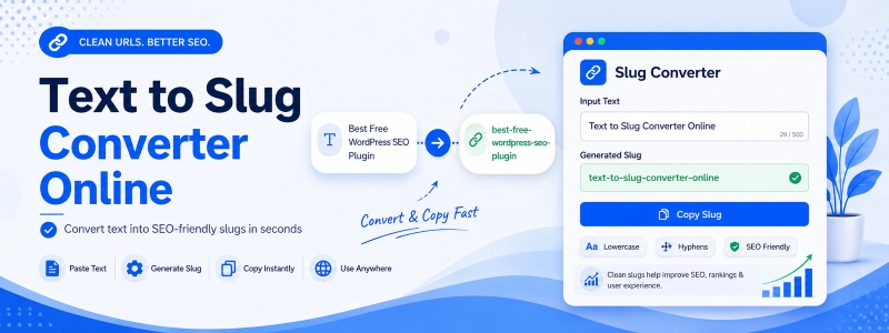 Free Text to Slug Converter Online – Generate URL-Friendly Slugs from Text